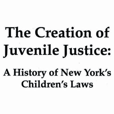 The Creation of Juvenile Justice